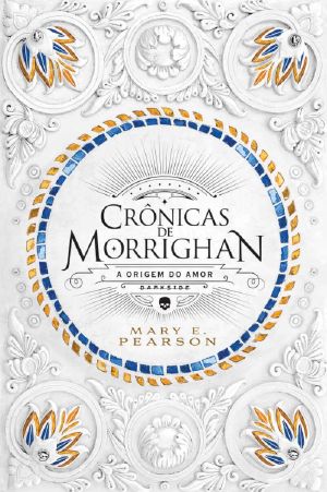 [The Remnant Chronicles 02] • Crônicas De Morrighan · A Origem Do Amor